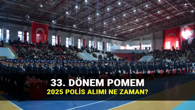 2025'te Polis Alımı Süreci: 33. Dönem POMEM Başvuruları Ne Zaman?