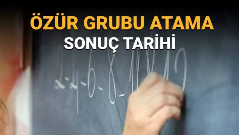 Özür Grubu Atama Sonuçları Ne Zaman Açıklanacak? Tarihler Üzerine Bilgiler