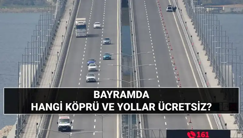 Kurban Bayramı’nda Hangi Otoyol ve Köprüler Ücretsiz Olacak?