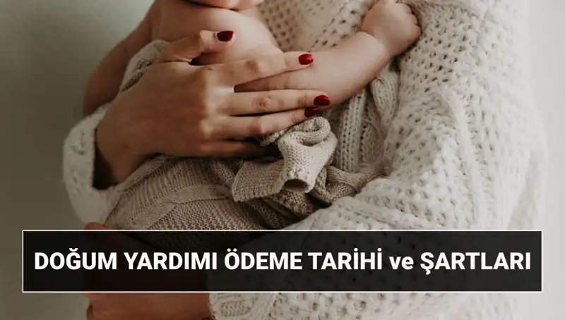 2025'te Doğum Yardımı Başvurusu: Koşullar ve Detaylar Burada!