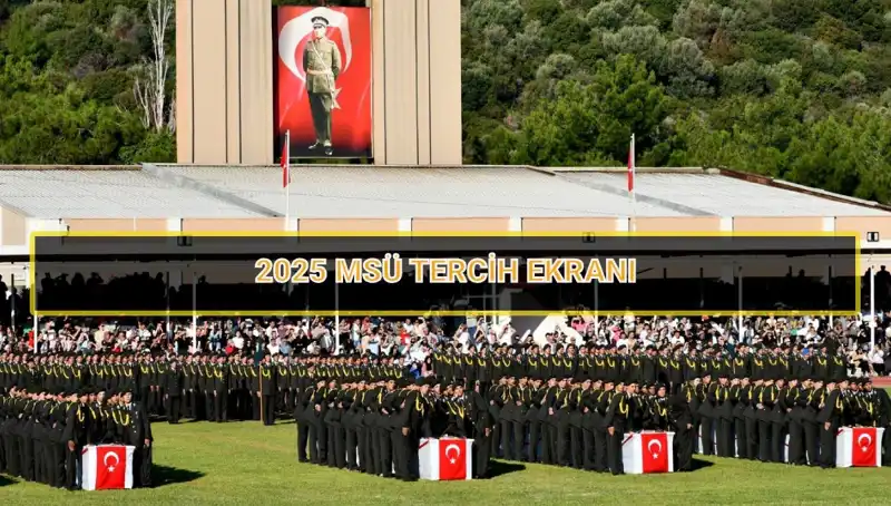 2025 MSÜ Tercih Süreci: Hangi Tarihlerde Yapılacak?