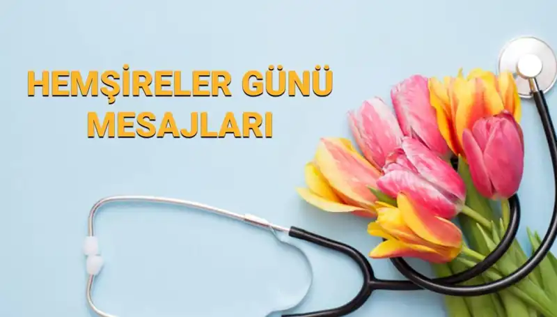 Hemşireler Günü 2025: En Anlamlı Mesajlar ve İyi Dilekler