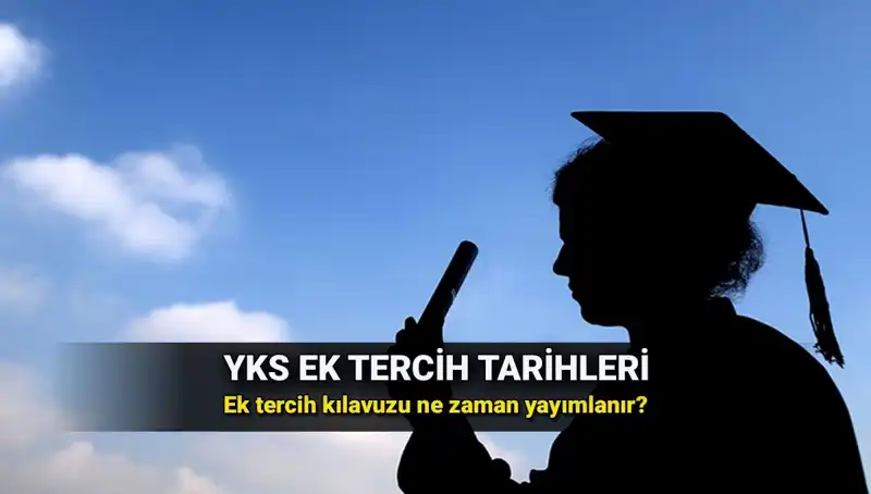 2025 YKS Ek Tercih Tarihleri ve Kılavuzunu Ne Zaman Bekleyelim?